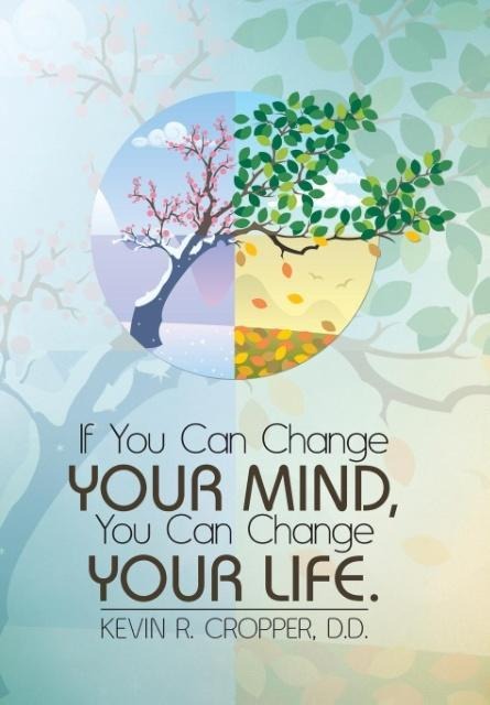 If You Can Change Your Mind, You Can Change Your Life.