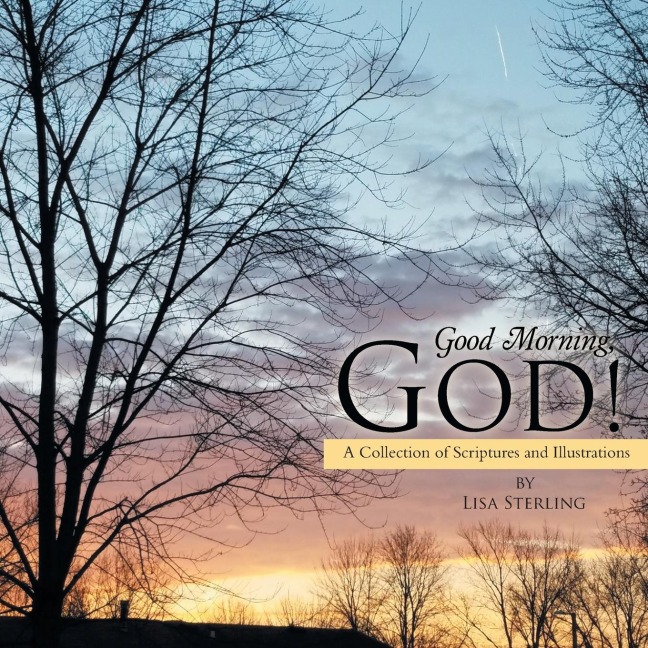 Good Morning, God!: A Collection of Scriptures and Illustrations