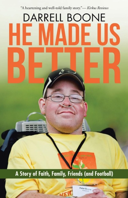 He Made Us Better: A Story of Faith, Family, Friends (and Football)