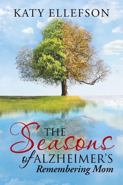 The Seasons of Alzheimers: Remembering Mom