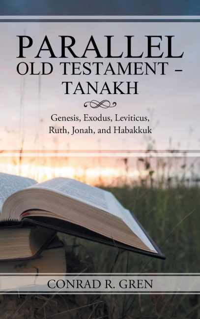 Parallel Old Testament - Tanakh: Genesis, Exodus, Leviticus, Ruth, Jonah, and Habakkuk