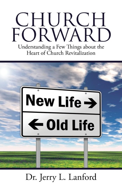 Church Forward: Understanding a Few Things about the Heart of Church Revitalization