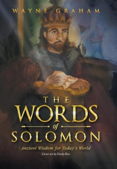 The Words of Solomon: Ancient Wisdom for Todays World