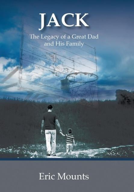 Jack: The Legacy of a Great Dad and His Family