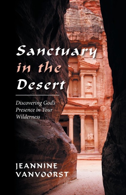 Sanctuary in the Desert: Discovering Gods Presence in Your Wilderness
