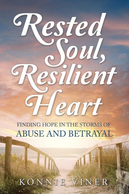 Rested Soul, Resilient Heart: Finding Hope in the Storms of Abuse and Betrayal