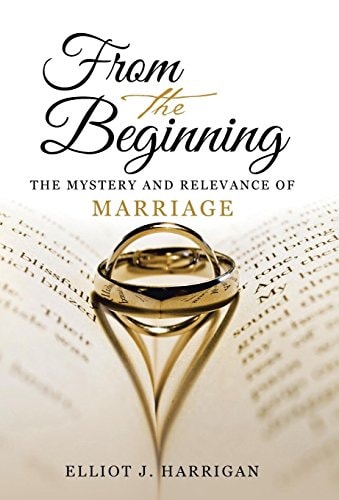 From the Beginning The Mystery and Relevance of Marriage