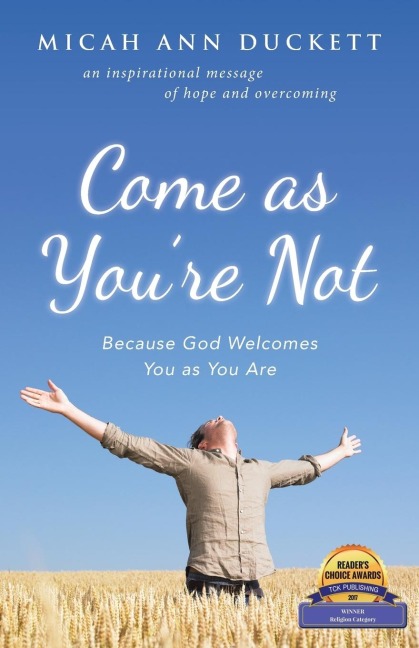 Come as YouRe Not: Because God Welcomes You as You Are