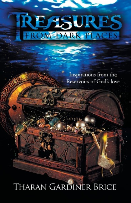 Treasures from Dark Places: Inspirations from the Reservoirs of Gods love