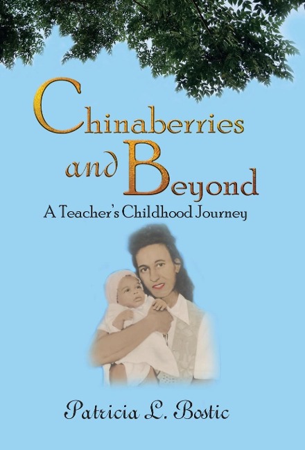 Chinaberries and Beyond: A Teacher's Childhood Journey