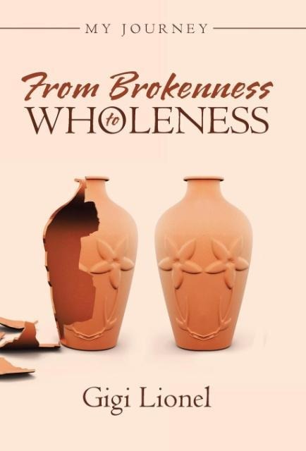 From Brokenness to Wholeness: My Journey