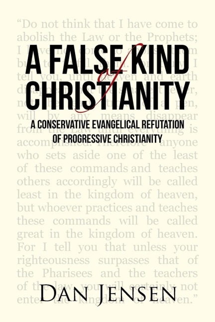 A False Kind of Christianity: A Conservative Evangelical Refutation of Progressive Christianity