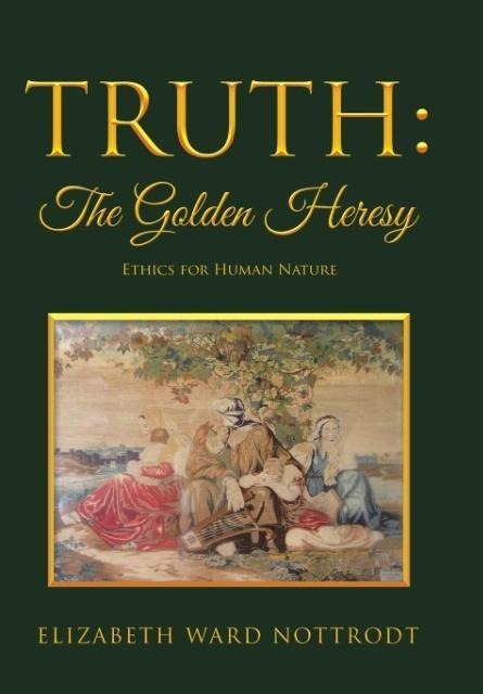 Truth: The Golden Heresy