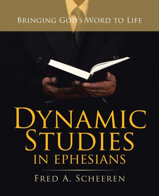 Dynamic Studies in Ephesians: Bringing Gods Word to Life