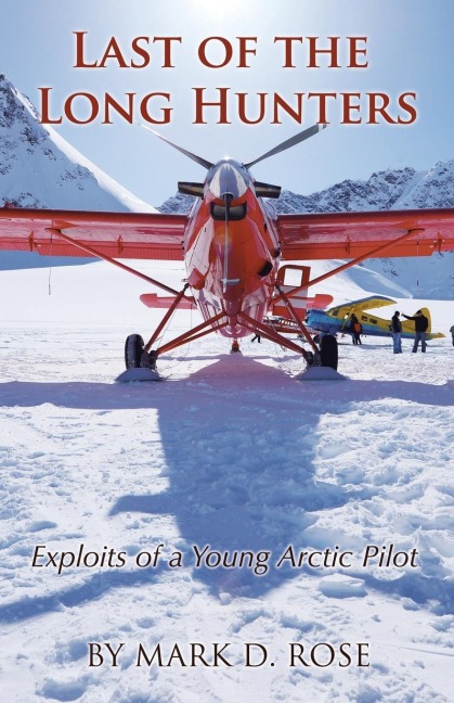 Last of the Long Hunters: Exploits of a Young Arctic Pilot