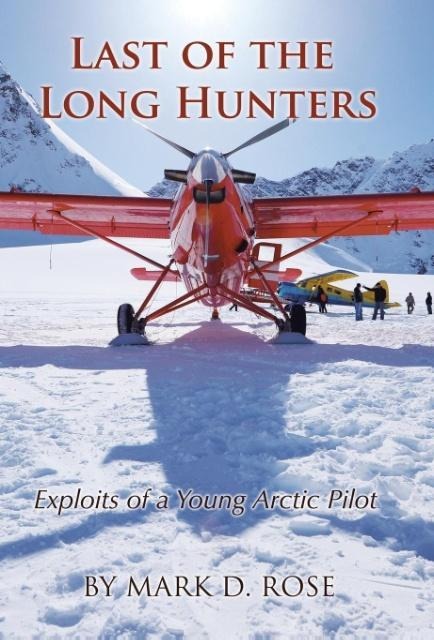 Last of the Long Hunters: Exploits of a Young Arctic Pilot