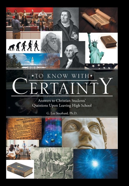To Know with Certainty: Answers to Christian Students' Questions Upon Leaving High School