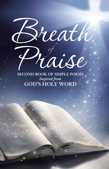 Breath of Praise: Second Book of Simple Poems Inspired from Gods Holy Word