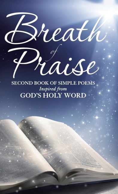 Breath of Praise: Second Book of Simple Poems Inspired from Gods Holy Word