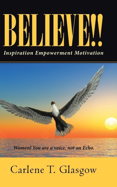 Believe!!: Inspiration  Empowerment Motivation