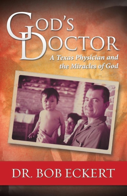 Gods Doctor: A Texas Physician and the Miracles of God