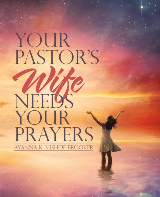 Your Pastors Wife Needs Your Prayers