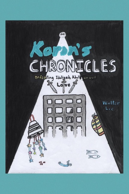 Korins Chronicles: Defeating Idolized, Adulterous Love