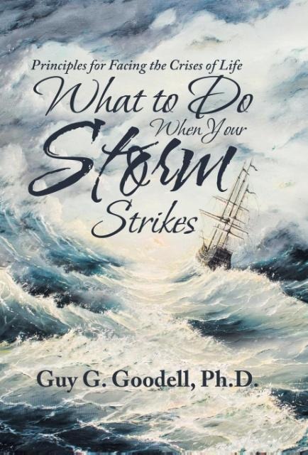 What to Do When Your Storm Strikes: Principles for Facing the Crises of Life
