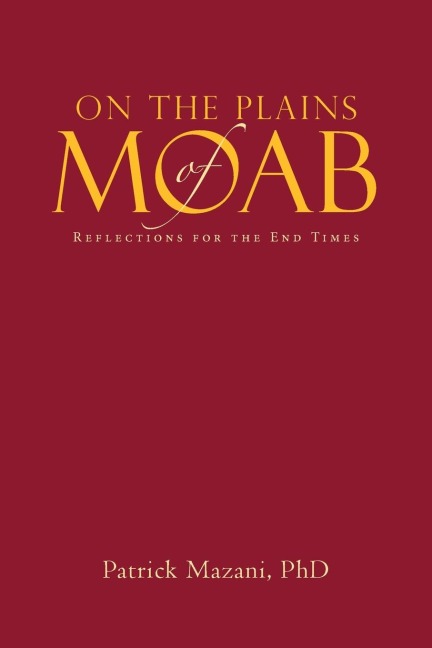 On the Plains of Moab: Reflections for the End Times