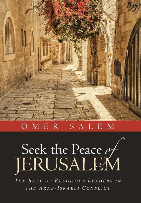 Seek the Peace of Jerusalem: The Role of Religious Leaders in the Arab-Israeli Conflict