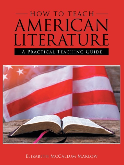 How to Teach American Literature: A Practical Teaching Guide