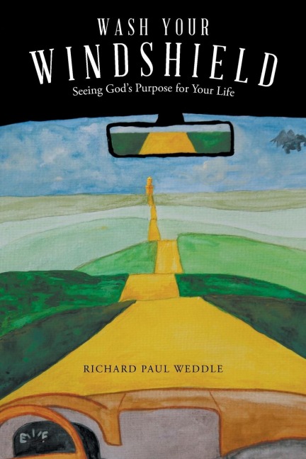 Wash Your Windshield: Seeing Gods Purpose for Your Life