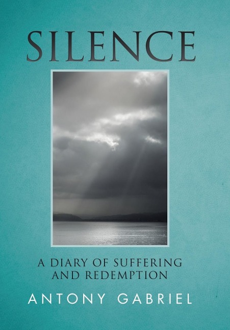 Silence: A Diary of Suffering and Redemption