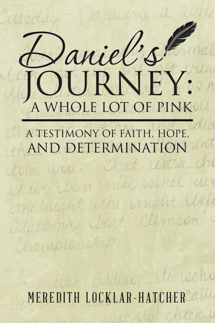 Daniels Journey: A Whole Lot of Pink: A Testimony of Faith, Hope, and Determination