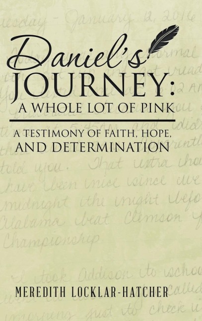 Daniels Journey: A Whole Lot of Pink: A Testimony of Faith, Hope, and Determination