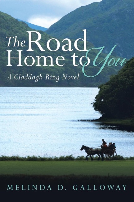 The Road Home to You: A Claddagh Ring Novel