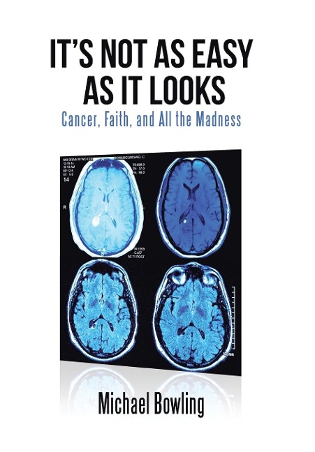 Its Not as Easy as It Looks: Cancer, Faith, and All the Madness