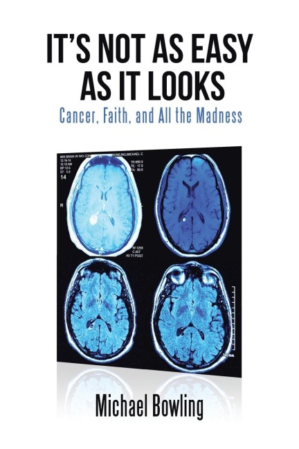 Its Not as Easy as It Looks: Cancer, Faith, and All the Madness