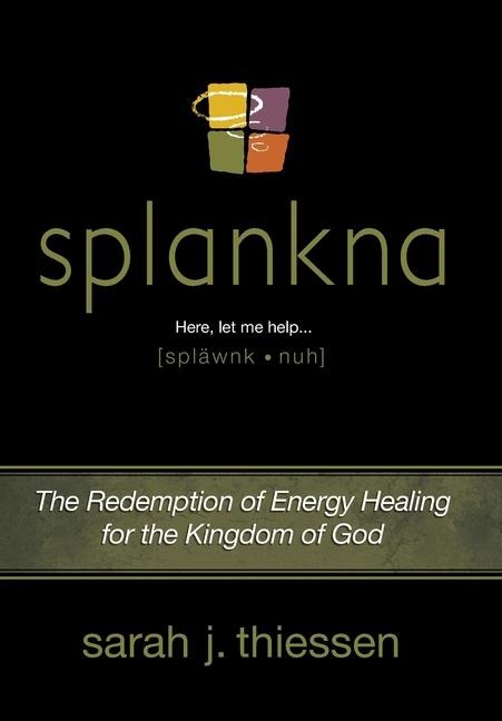 Splankna: The Redemption of Energy Healing for the Kingdom of God