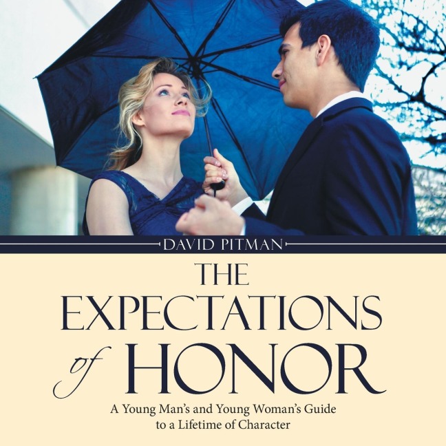 The Expectations of Honor: A Young Mans and Young Womans Guide to a Lifetime of Character