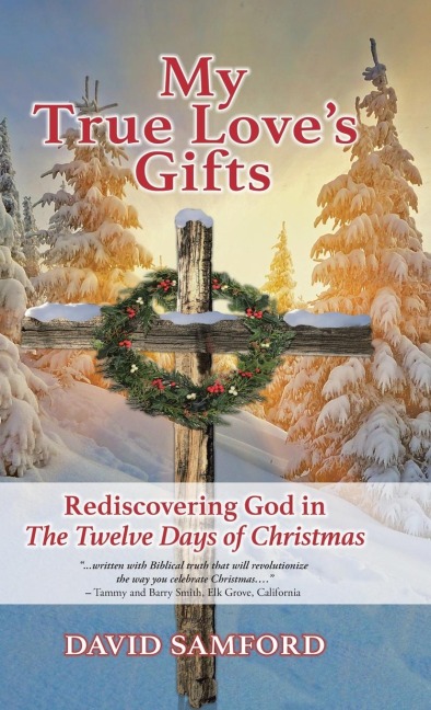My True Loves Gifts: Rediscovering God in The Twelve Days of Christmas