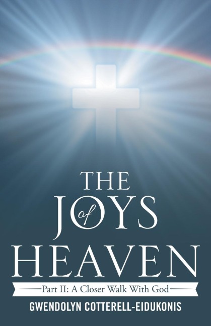 The Joys of Heaven: Part II: A Closer Walk with God
