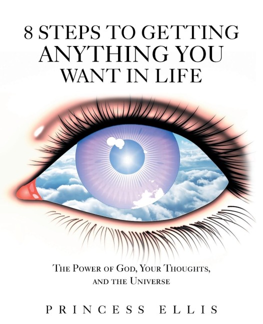 8 Steps to Getting Anything You Want in Life: The Power of God, Your Thoughts, and the Universe