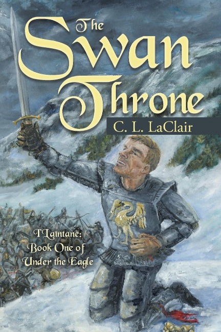 The Swan Throne: ILaîntanë: Book One of Under the Eagle