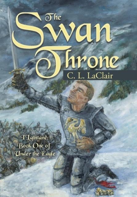 The Swan Throne: I'Laîntanë Book One of Under the Eagle