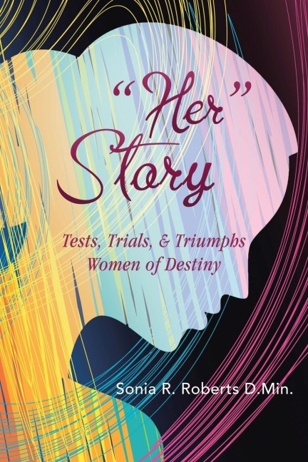 Her Story: Tests, Trials, & Triumphs Women of Destiny