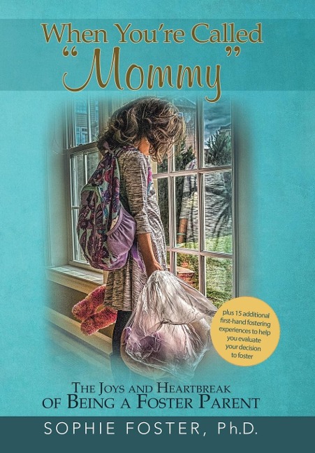 When YouRe Called Mommy: The Joys and Heartbreak of Being a Foster Parent