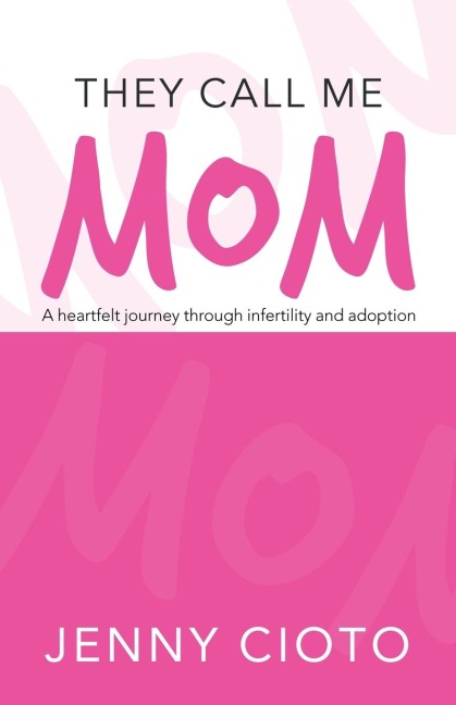 They Call Me Mom: A heartfelt journey through infertility and adoption