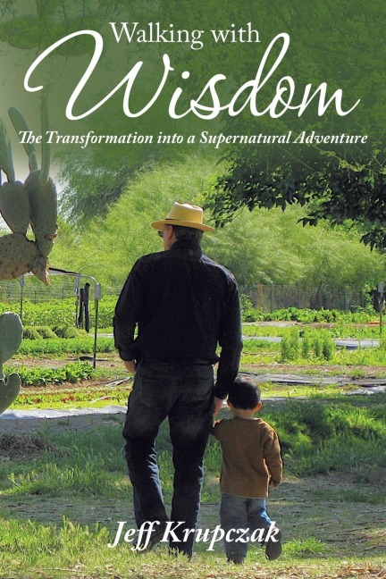 Walking with Wisdom: The Transformation into a Supernatural Adventure