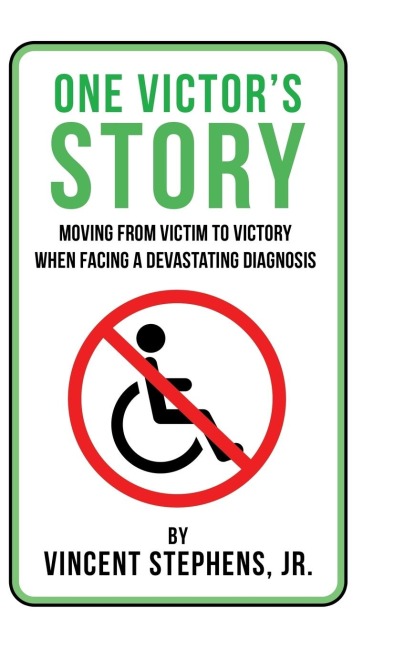 One Victors Story: Moving From Victim To Victory When Facing A Devastating Diagnosis